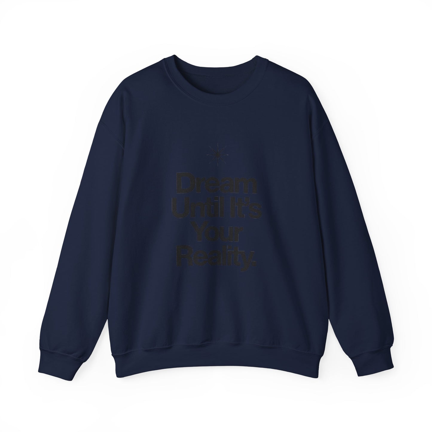 Dream Until Its Your Reality™ Crewneck Sweatshirt