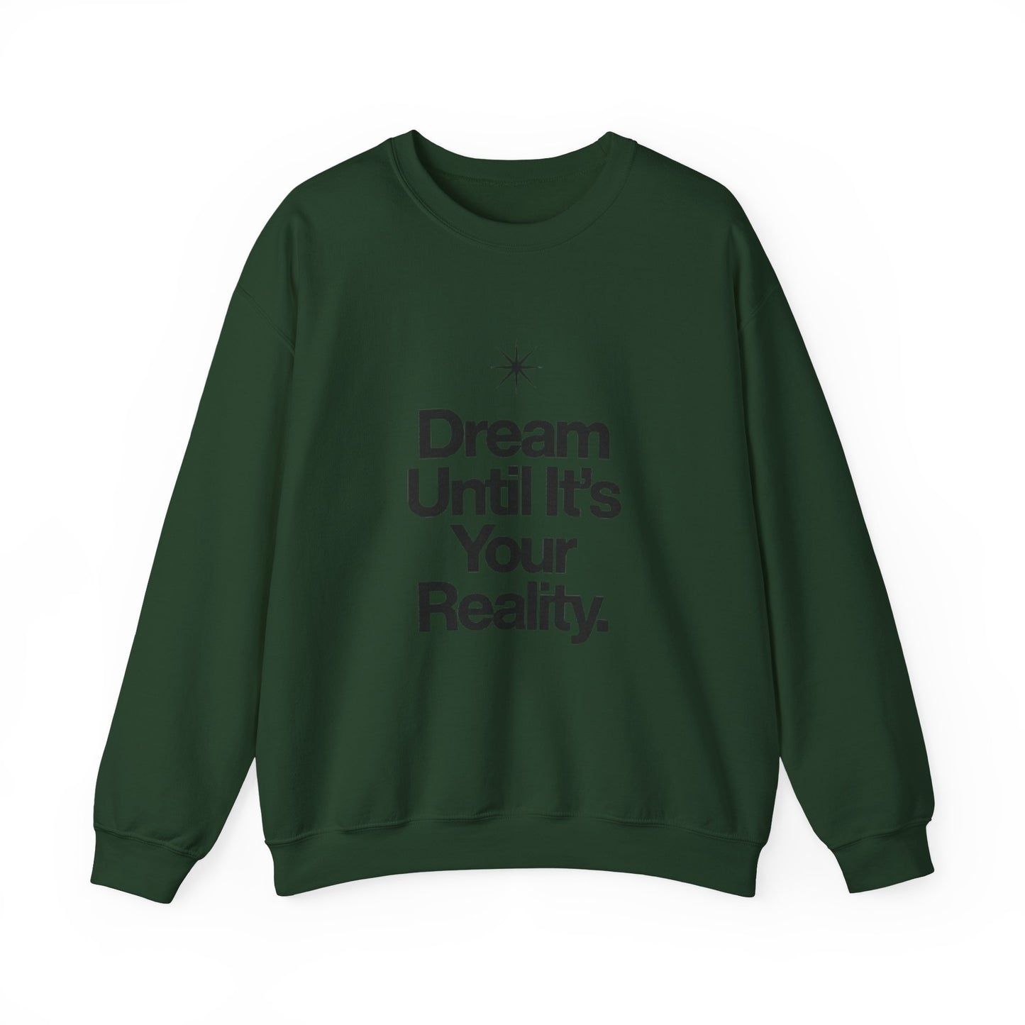 Dream Until Its Your Reality™ Crewneck Sweatshirt