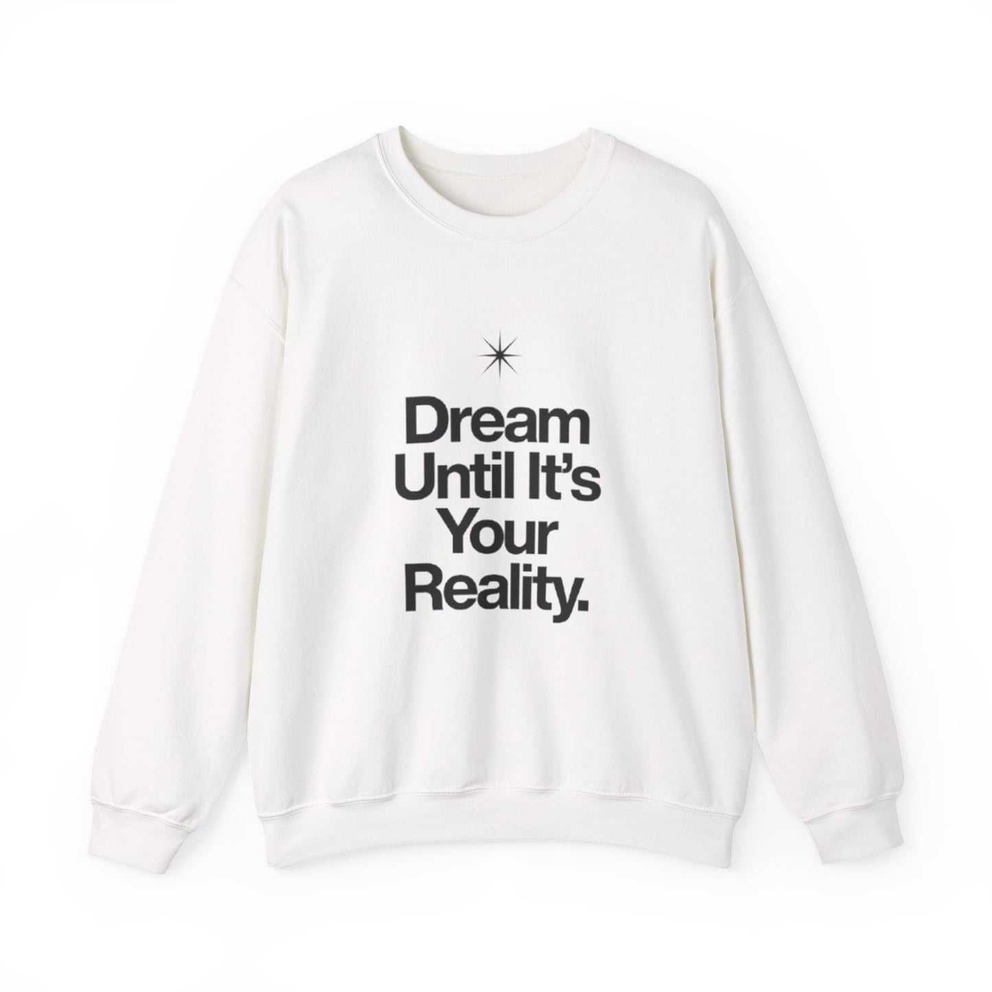 Dream Until Its Your Reality™ Crewneck Sweatshirt