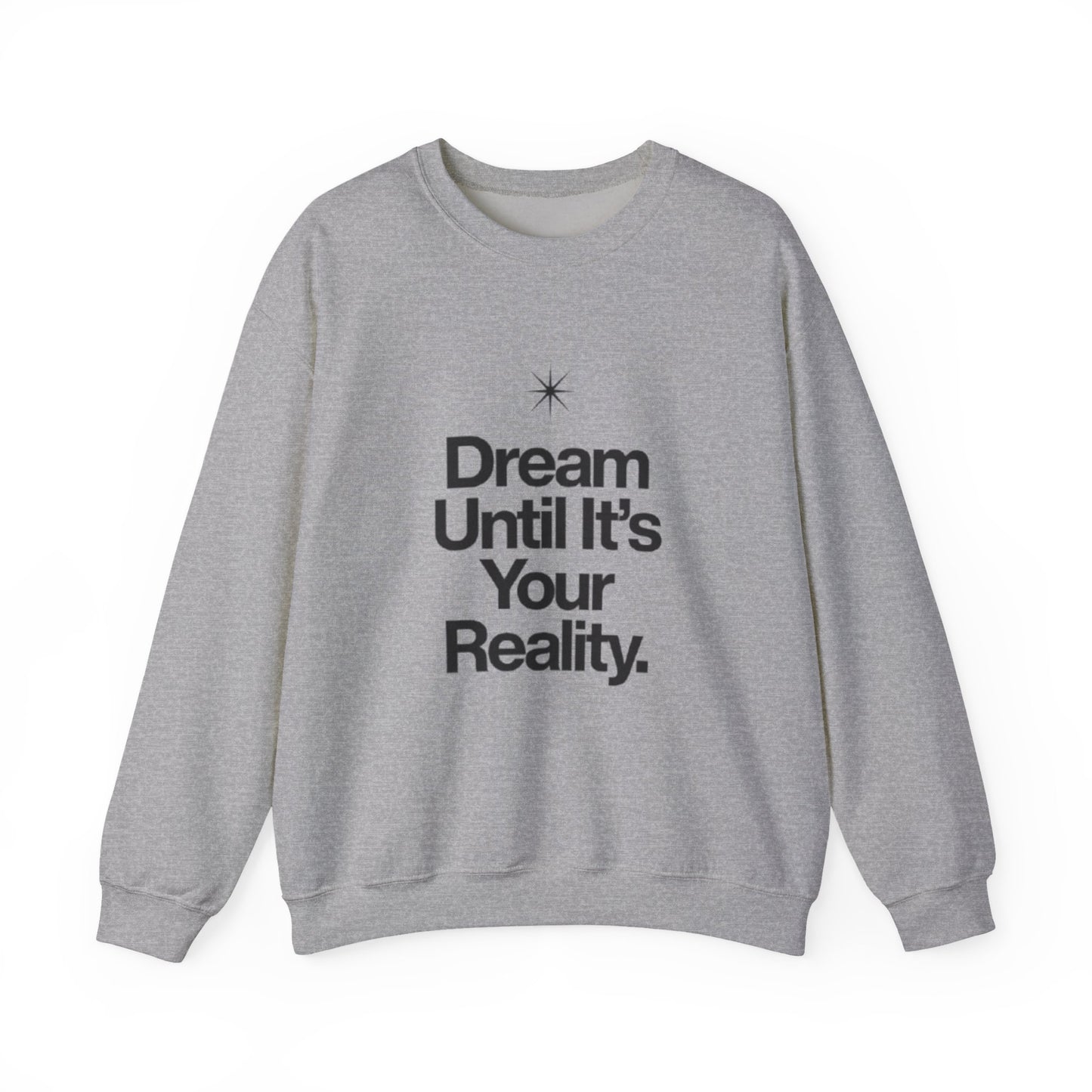 Dream Until Its Your Reality™ Crewneck Sweatshirt