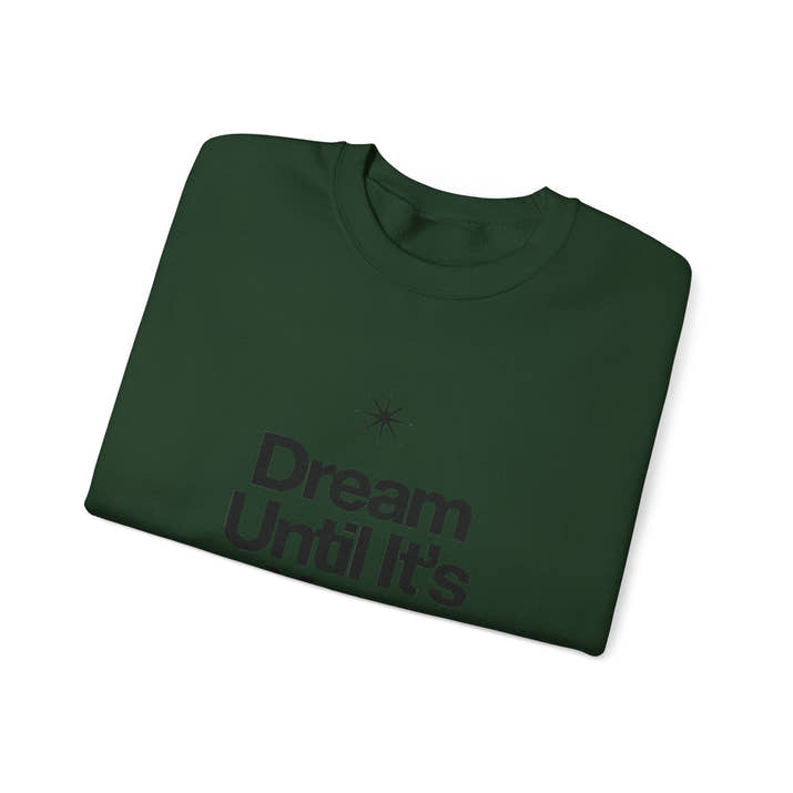 Dream Until Its Your Reality™ Crewneck Sweatshirt