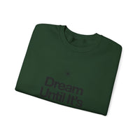 Dream Until Its Your Reality™ Crewneck Sweatshirt