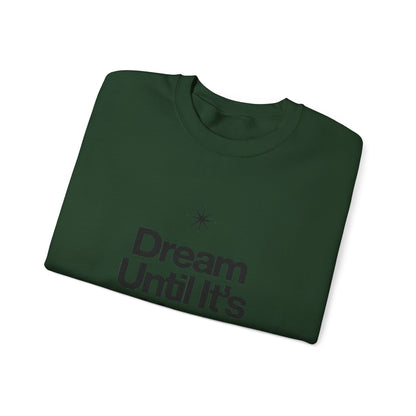 Dream Until Its Your Reality™ Crewneck Sweatshirt