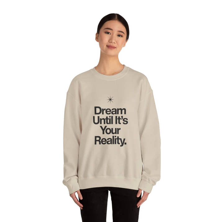 Dream Until Its Your Reality™ Crewneck Sweatshirt