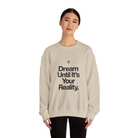Dream Until Its Your Reality™ Crewneck Sweatshirt