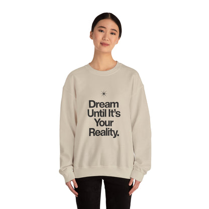Dream Until Its Your Reality™ Crewneck Sweatshirt