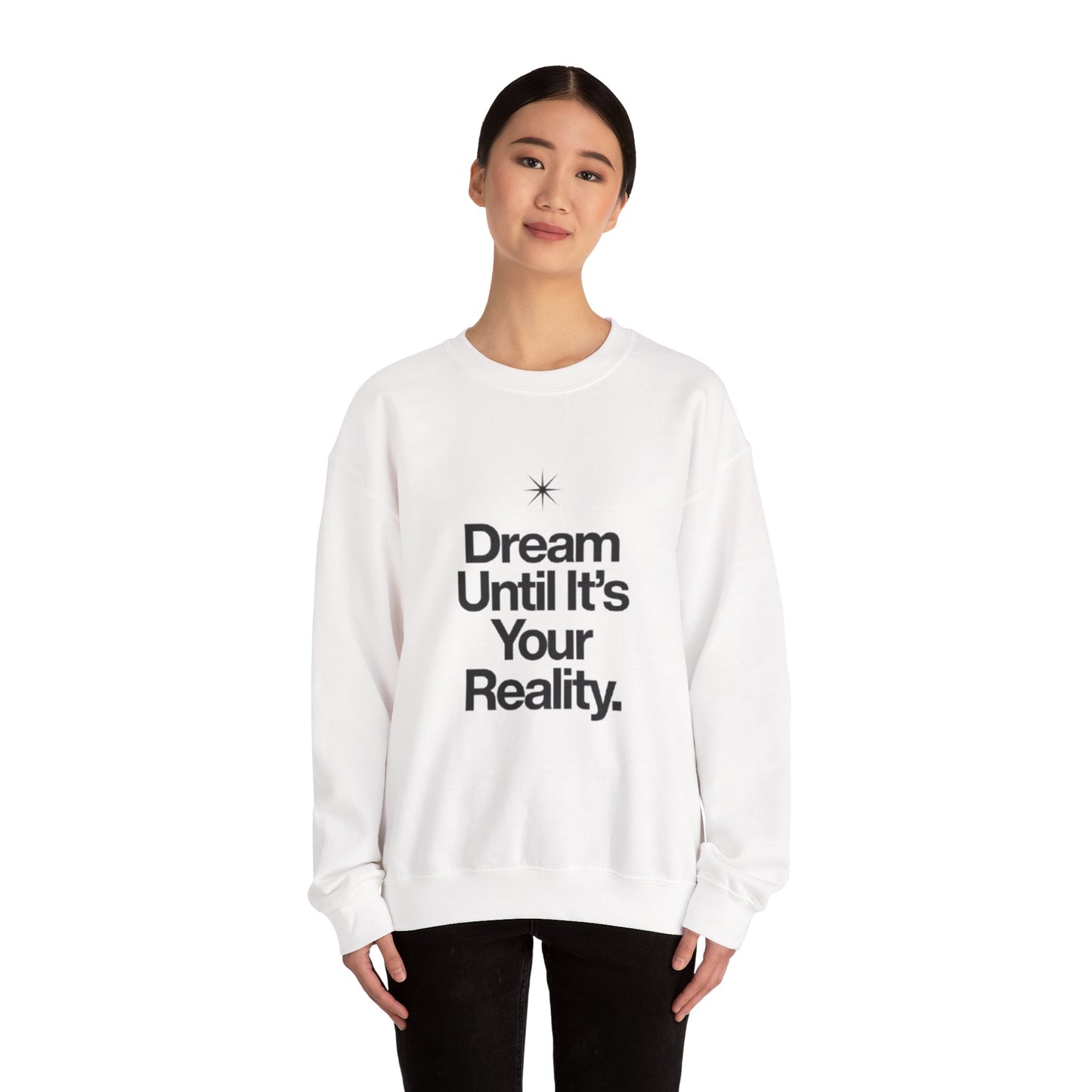 Dream Until Its Your Reality™ Crewneck Sweatshirt