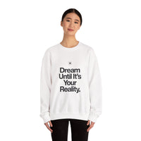 Dream Until Its Your Reality™ Crewneck Sweatshirt