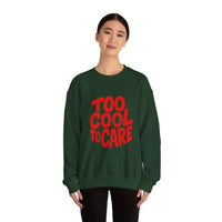Too Cool to Care Crewneck Sweatshirt, Unisex Fashion, Trendy Gift, Casual Wear, Street Style, Shop Now!