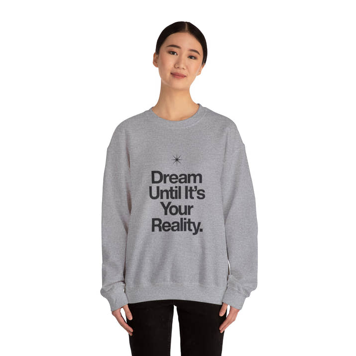 Dream Until Its Your Reality™ Crewneck Sweatshirt