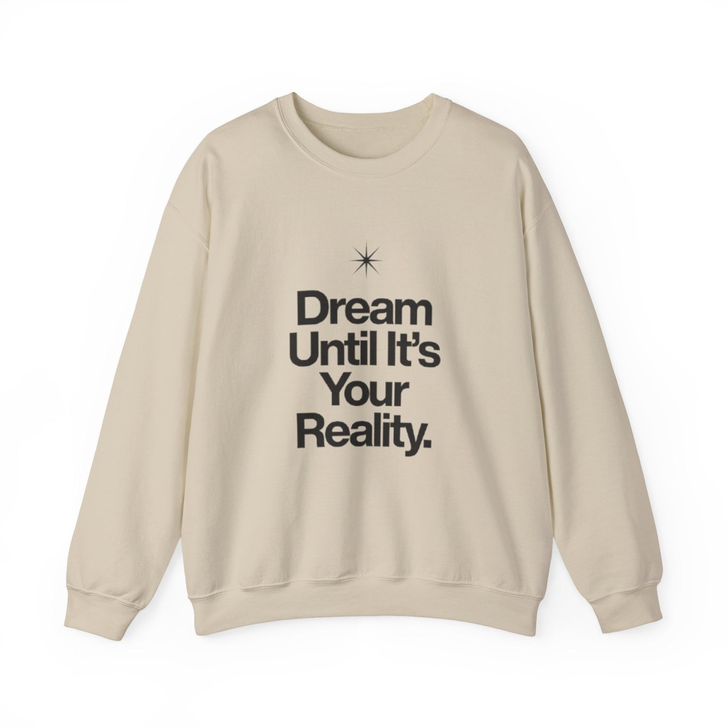 Dream Until Its Your Reality™ Crewneck Sweatshirt