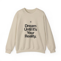 Dream Until Its Your Reality™ Crewneck Sweatshirt