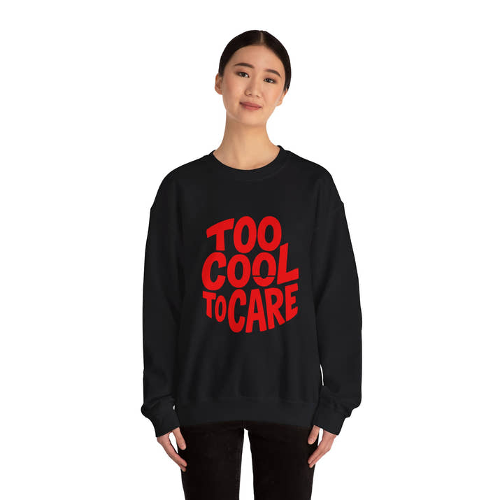 Too Cool to Care Crewneck Sweatshirt, Unisex Fashion, Trendy Gift, Casual Wear, Street Style, Shop Now!