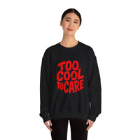 Too Cool to Care Crewneck Sweatshirt, Unisex Fashion, Trendy Gift, Casual Wear, Street Style, Shop Now!