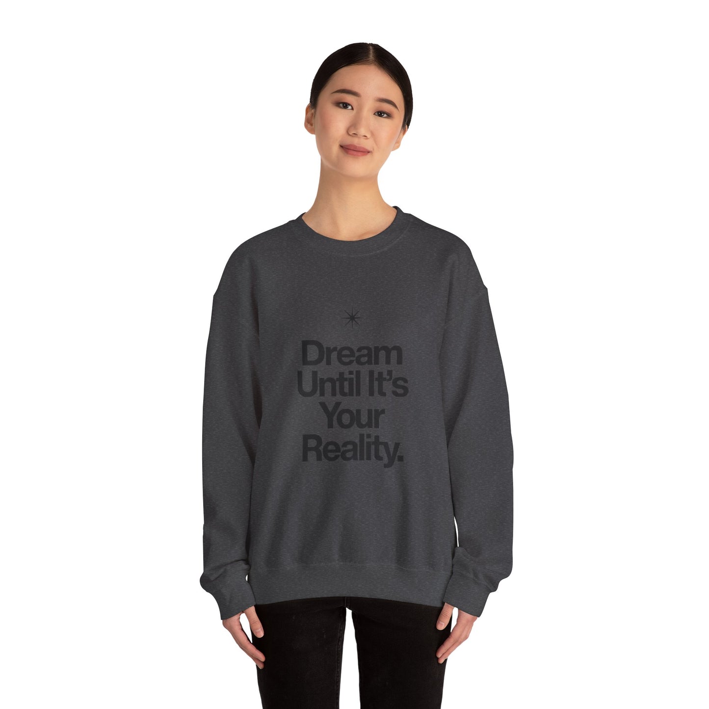 Dream Until Its Your Reality™ Crewneck Sweatshirt