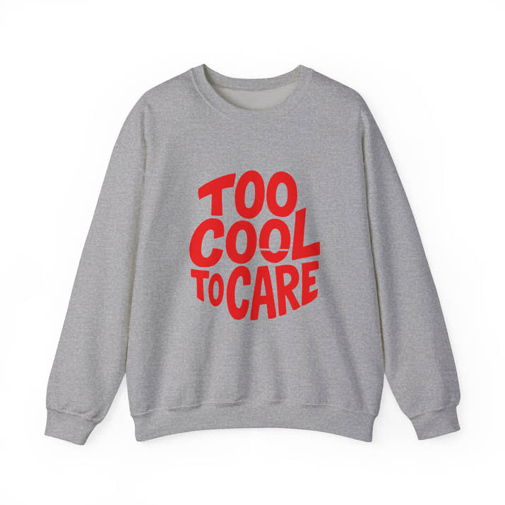 Too Cool to Care Crewneck Sweatshirt, Unisex Fashion, Trendy Gift, Casual Wear, Street Style, Shop Now!