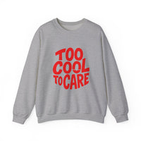 Too Cool to Care Crewneck Sweatshirt, Unisex Fashion, Trendy Gift, Casual Wear, Street Style, Shop Now!