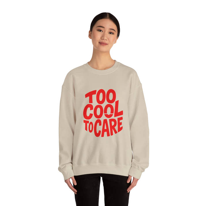 Too Cool to Care Crewneck Sweatshirt, Unisex Fashion, Trendy Gift, Casual Wear, Street Style, Shop Now!
