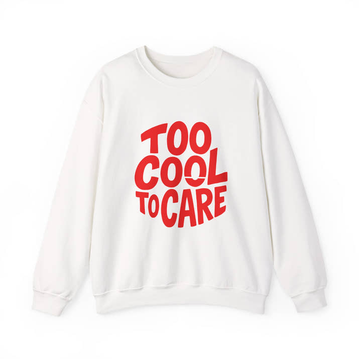 Too Cool to Care Crewneck Sweatshirt, Unisex Fashion, Trendy Gift, Casual Wear, Street Style, Shop Now!