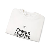 Dream Until Its Your Reality™ Crewneck Sweatshirt