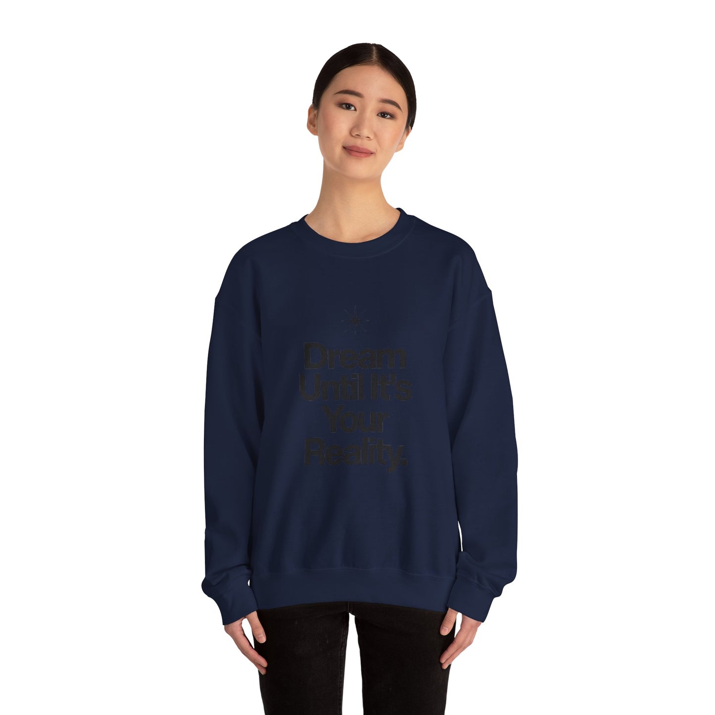 Dream Until Its Your Reality™ Crewneck Sweatshirt