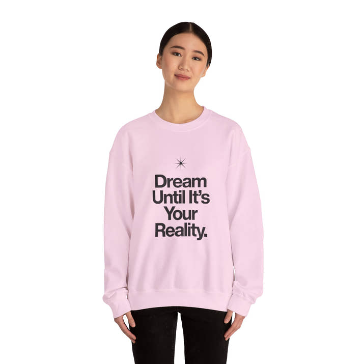 Dream Until Its Your Reality™ Crewneck Sweatshirt