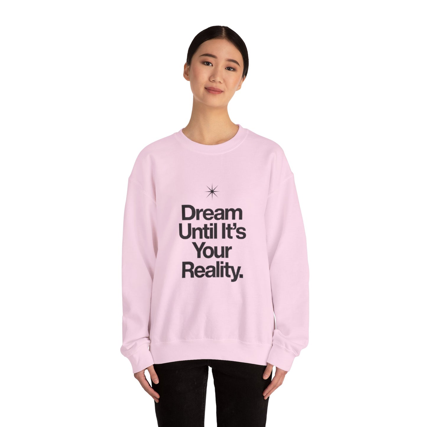 Dream Until Its Your Reality™ Crewneck Sweatshirt