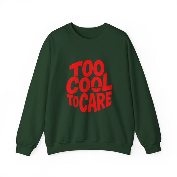 Too Cool to Care Crewneck Sweatshirt, Unisex Fashion, Trendy Gift, Casual Wear, Street Style, Shop Now!