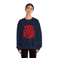 Too Cool to Care Crewneck Sweatshirt, Unisex Fashion, Trendy Gift, Casual Wear, Street Style, Shop Now!
