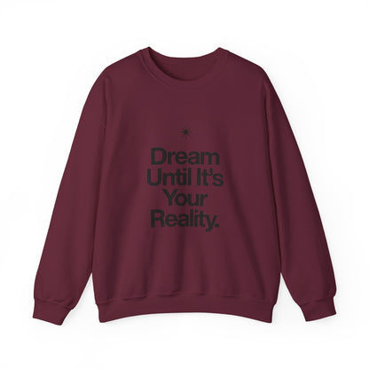 Dream Until Its Your Reality™ Crewneck Sweatshirt